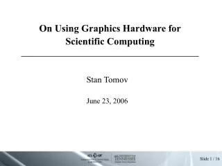 On Using Graphics Hardware for Scientific Computing