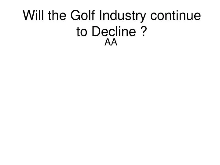 will the golf industry continue to decline