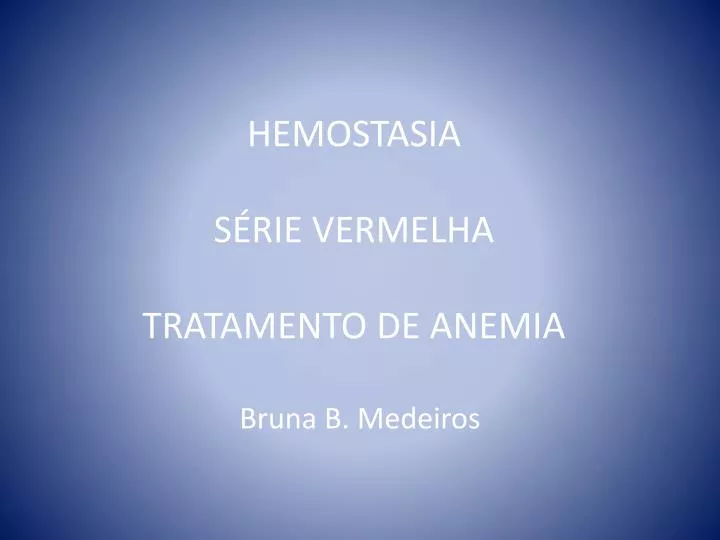 hemostasia s rie vermelha tratamento de anemia