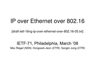IP over Ethernet over 802.16 [draft-ietf-16ng-ip-over-ethernet-over-802.16-05.txt]