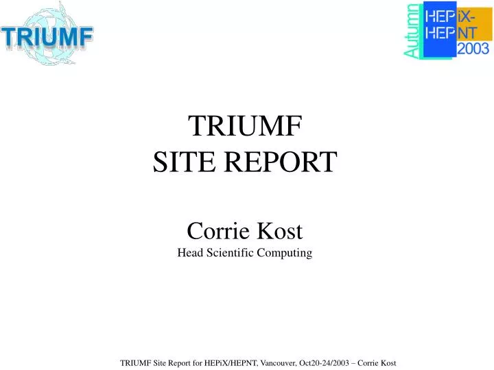 triumf site report corrie kost head scientific computing