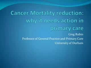 Cancer Mortality reduction: why it needs action in primary care