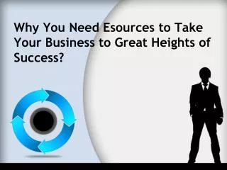 Why You Need Esources to Take Your Business to Great Heights