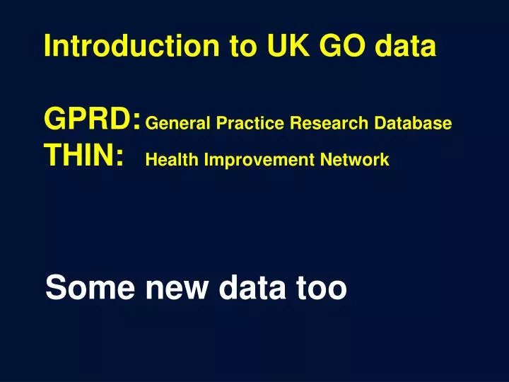 introduction to uk go data gprd general practice research database thin health improvement network