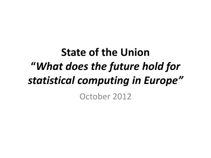state of the union what does the future hold for statistical computing in europe