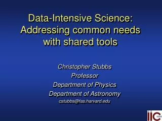 Data-Intensive Science: Addressing common needs with shared tools