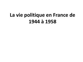 la vie politique en france de 1944 1958