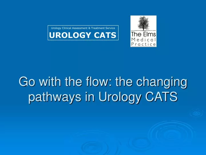 go with the flow the changing pathways in urology cats