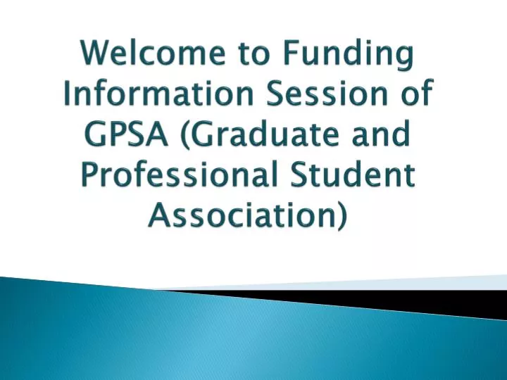 welcome to funding information session of gpsa graduate and professional student association