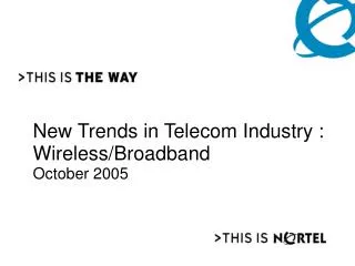 New Trends in Telecom Industry : Wireless/Broadband October 2005