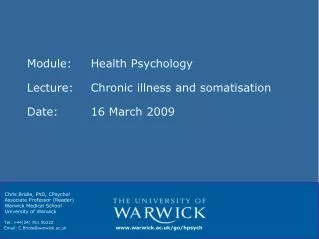 Module: 	Health Psychology Lecture:	Chronic illness and somatisation Date:		16 March 2009