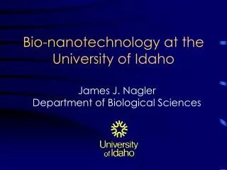 Bio-nanotechnology at the University of Idaho