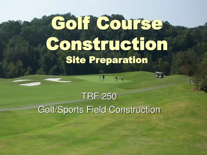 golf course construction site preparation