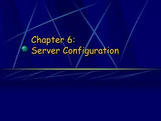 Chapter 6: Server Configuration