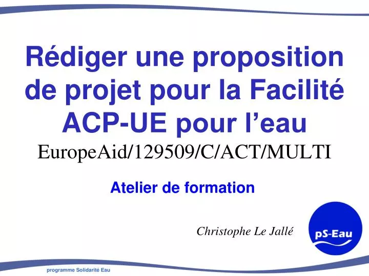 r diger une proposition de projet pour la facilit acp ue pour l eau europeaid 129509 c act multi