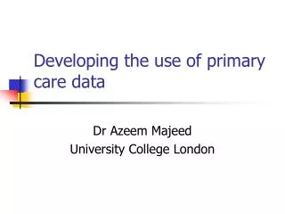 Developing the use of primary care data