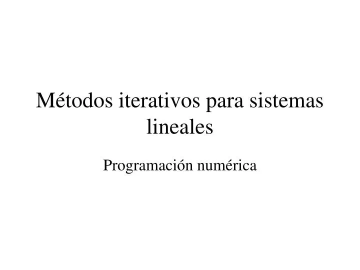 m todos iterativos para sistemas lineales