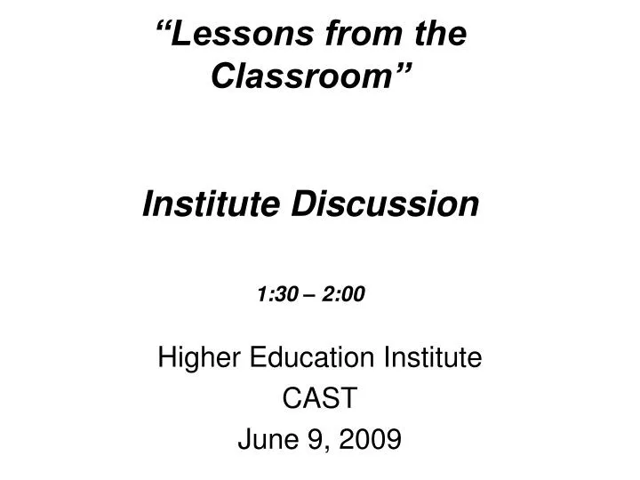 lessons from the classroom institute discussion 1 30 2 00