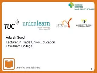 Adarsh Sood Lecturer in Trade Union Education Lewisham College