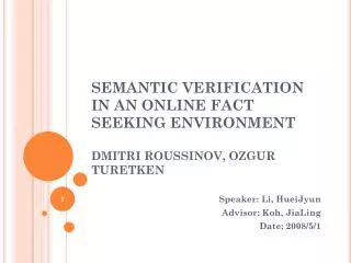 SEMANTIC VERIFICATION IN AN ONLINE FACT SEEKING ENVIRONMENT DMITRI ROUSSINOV, OZGUR TURETKEN