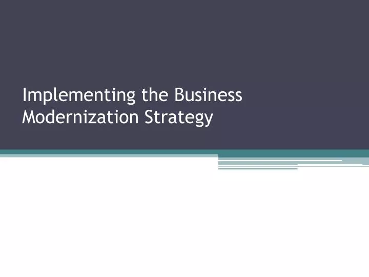 implementing the business modernization strategy