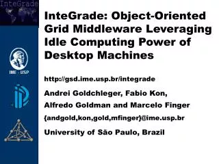 InteGrade: Object-Oriented Grid Middleware Leveraging Idle Computing Power of Desktop Machines