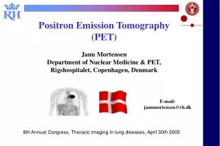 Positron Emission Tomography (PET) Jann Mortensen