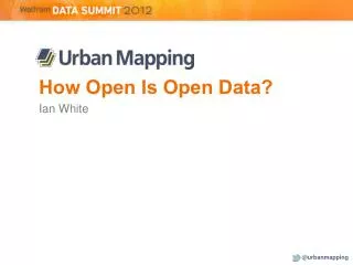 How Open Is Open Data? Ian White