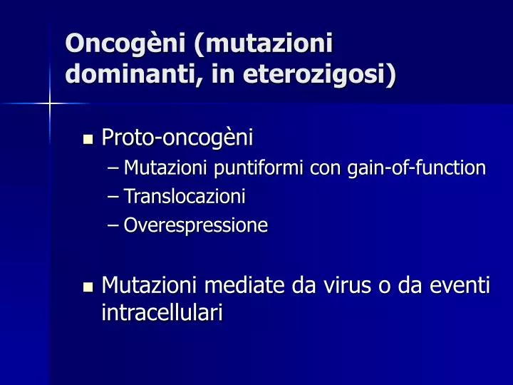 oncog ni mutazioni dominanti in eterozigosi