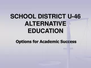 SCHOOL DISTRICT U-46 ALTERNATIVE EDUCATION