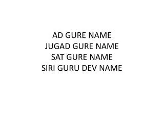 ad gure name jugad gure name sat gure name siri guru dev name