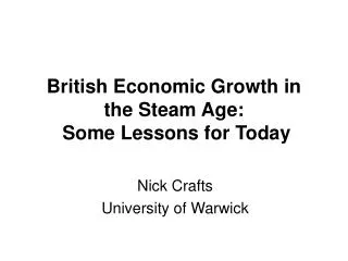 British Economic Growth in the Steam Age: Some Lessons for Today