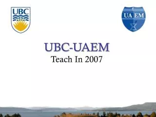UBC-UAEM Teach In 2007