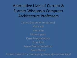 Alternative Lives of Current &amp; Former Wisconsin Computer Architecture Professors