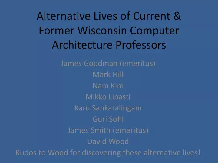 alternative lives of current former wisconsin computer architecture professors