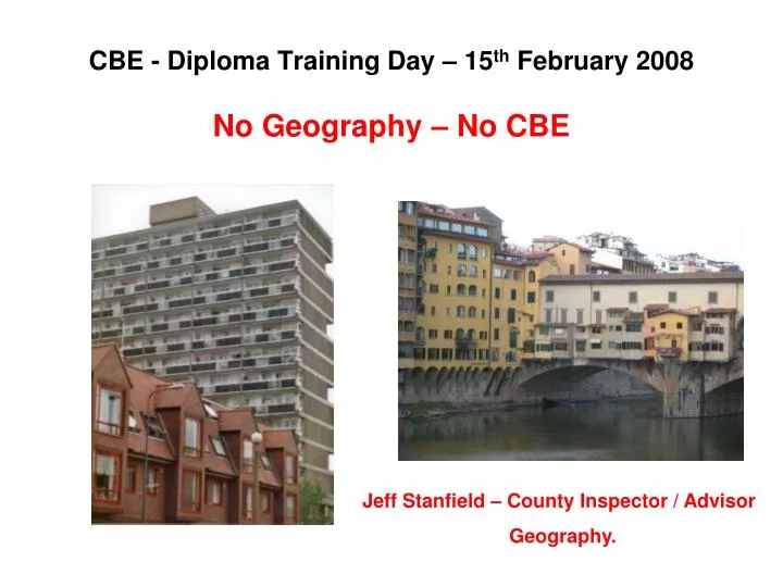 cbe diploma training day 15 th february 2008 no geography no cbe
