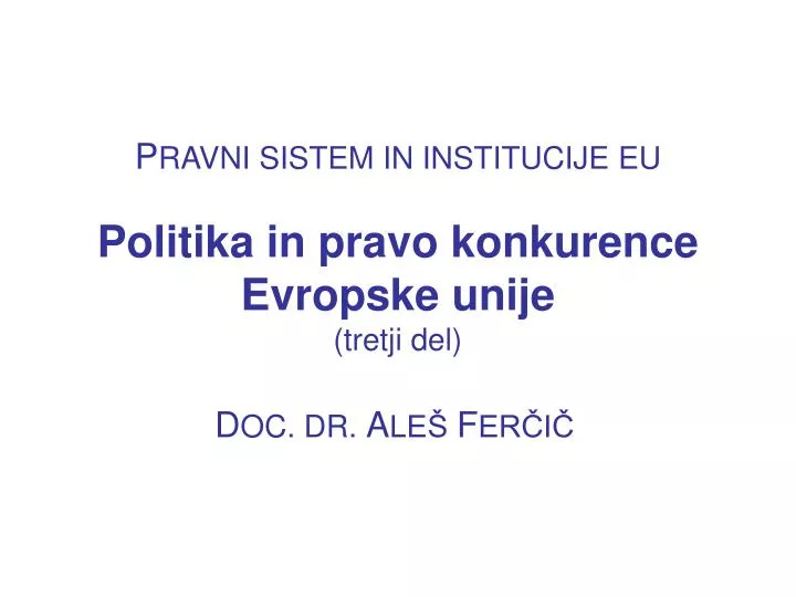 p ravni sistem in institucije eu politika in pravo konkurence evropske unije tretji del