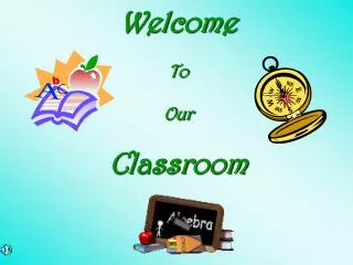 Welcome To Our Classroom