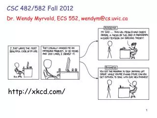 CSC 482/582 Fall 2012 Dr. Wendy Myrvold, ECS 552, wendym@cs.uvic