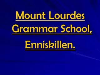 Mount Lourdes Grammar School, Enniskillen.