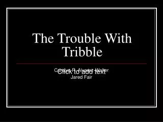 The Trouble With Tribble