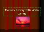 Monkey history with video games - slide 1