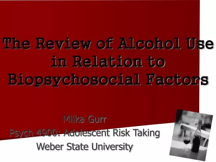 the review of alcohol use in relation to biopsychosocial factors