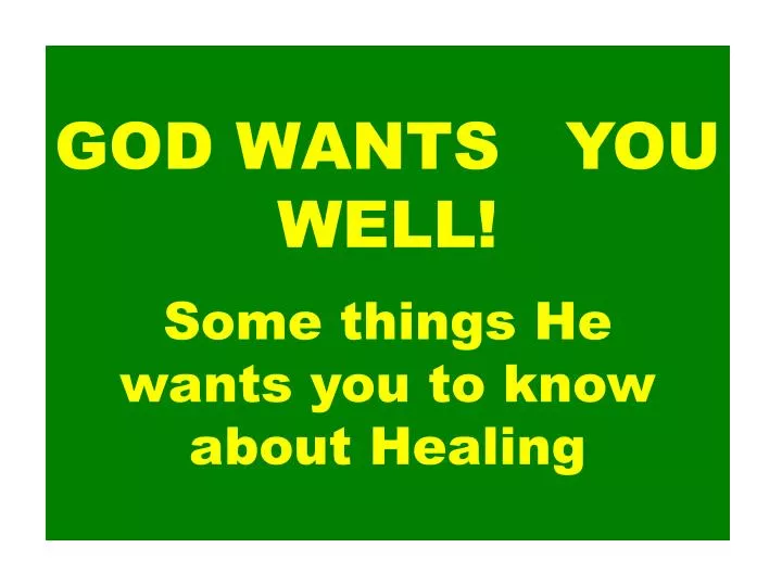 god wants you well some things he wants you to know about healing