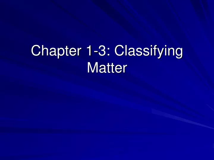 chapter 1 3 classifying matter