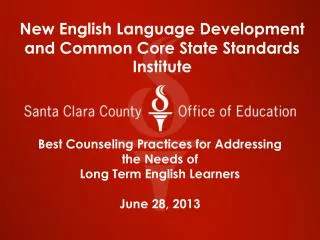 Best Counseling Practices for Addressing the Needs of Long Term English Learners June 28, 2013