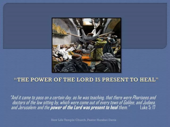 the power of the lord is present to heal