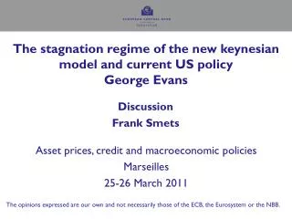 The stagnation regime of the new keynesian model and current US policy George Evans