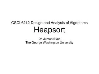 CSCI 6212 Design and Analysis of Algorithms Heapsort