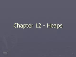 Chapter 12 - Heaps